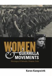 Women & Guerrilla Movements : Nicaragua, el Salvador, Chiapas, Cuba