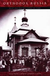 Orthodox Russia : Belief and Practice under the Tsars
