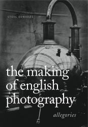 The Making of English Photography : Allegories