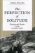 The Perfection of Solitude : Hermits and Monks in the Crusader States The Perfection of Solitude : Hermits and Monks in the Crusader States
