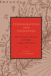 Ethnographies and Exchanges : Native Americans, Moravians, and Catholics in Early North America