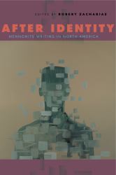 After Identity : Mennonite Writing in North America