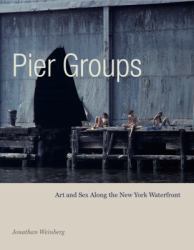 Pier Groups : Art and Sex along the New York Waterfront