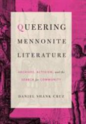 Queering Mennonite Literature : Archives, Activism, and the Search for Community