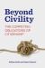 Beyond Civility : The Competing Obligations of Citizenship Beyond Civility : The Competing Obligations of Citizenship