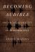 Becoming Audible : Sounding Animality in Performance