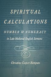 Spiritual Calculations : Number and Numeracy in Late Medieval English Sermons
