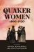 Quaker Women, 1800,1920 - Studies of a Changing Landscape