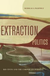 Extraction Politics : Rio Tinto and the Corporate Persona
