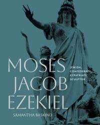 Moses Jacob Ezekiel : Jewish, Confederate, Expatriate Sculptor