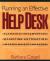 Running an Effective Help Desk : Planning, Implementing, Advertising, Improving, Outsourcing