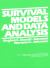 Survival Models and Data Analysis Survival Models and Data Analysis
