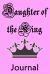 Daughter of the King Journal : Christian Notebook for Girls & Women