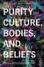 Purity Culture, Bodies, and Beliefs : Stories of Religious Trauma
