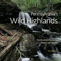 Pennsylvania's Wild Highlands : Northcentral Mountains, Forests, and Streams