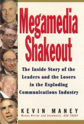 Megamedia Shakeout : The Inside Story of the Leaders and the Losers in the Exploding Communications Industry