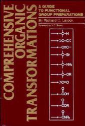 Comprehensive Organic Transformations : A Guide to Functional Group Preparations