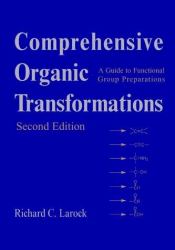 Comprehensive Organic Transformations : A Guide to Functional Group Preparations