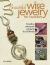 Beautiful Wire Jewelry for Beaders : Creative Wirework Projects for All Levels