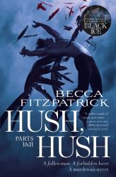 Hush, Hush Parts I and II : A Fallen Man. a Forbidden Lover. a Murderous Secret.