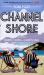Channel Shore : From the White Cliffs to Land's End