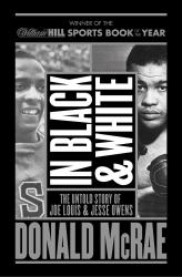 In Black and White : The Untold Story of Joe Louis and Jesse Owens