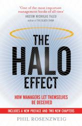 The Halo Effect : How Managers Let Themselves Be Deceived