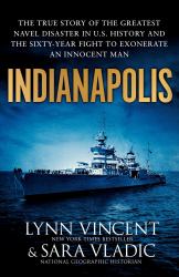 Indianapolis : The True Story of the Worst Sea Disaster in U. S. Naval History and the Fifty-Year Fight to Exonerate an Innocent Man