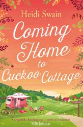Coming Home to Cuckoo Cottage : A Glorious Summer Treat&nbsp;of&nbsp;glamping, Vintage&nbsp;tearooms and Love ...