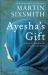 Ayesha's Gift : A Daughter's Search for the Truth about Her Father
