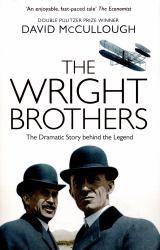 The Wright Brothers : The Dramatic Story-Behind the Legend