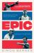 Epic : A 30-Year Search for the Soul of Sport