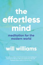 The Effortless Mind : Meditation for the Modern World