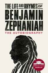 The Life and Rhymes of Benjamin Zephaniah : The Autobiography