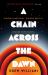 A Chain Across the Dawn