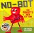 No-Bot the Robot's New Bottom : A Laugh-Out-Loud Picture Book from the Creators of Supertato!
