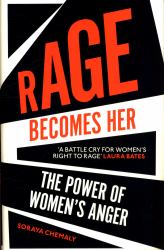 Rage Becomes Her : The Power of Women's Anger