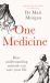 One Medicine : How Understanding Animals Can Save Our Lives