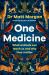 One Medicine : How Understanding Animals Can Save Our Lives