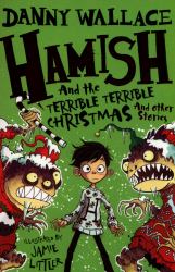 Hamish and the Terrible Terrible Christmas and Other Starkley Stories