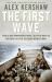 First Wave : The d-Day Warriors Who Led the Way to Victory in the Second World War