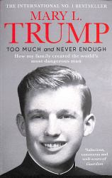 Too Much and Never Enough : How My Family Created the World's Most Dangerous Man