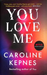 You Love Me : The Highly Anticipated Sequel to You and Hidden Bodies