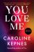 You Love Me : The Highly Anticipated Sequel to You and Hidden Bodies