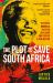 The Plot to Save South Africa : The Week Mandela Averted Civil War and Forged a New Nation The Plot to Save South Africa : The Week Mandela Averted Civil War and Forged a New Nation