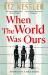 When the World Was Ours : A Book about Finding Hope in the Darkest of Times