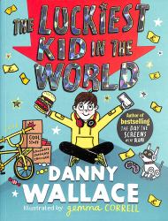 The Luckiest Kid in the World : The Brand-New Comedy Adventure from the Bestselling Author of the Day the Screens Went Blank