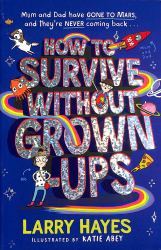 How to Survive Without Grown-Ups