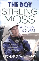 The Boy : Stirling Moss: a Life in 50 Laps