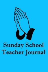 Sunday School Teacher Journal : Notebook for Sunday School Planning & Notes
